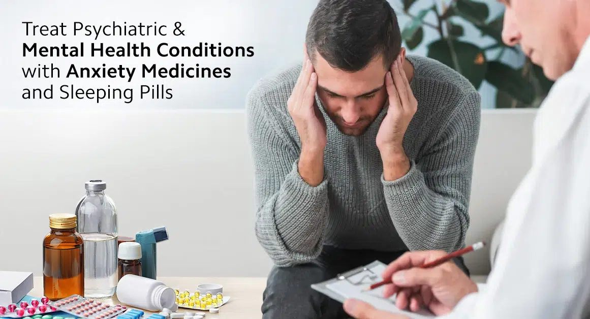 Treat Psychiatric & Mental Health Conditions with Anxiety Medicines